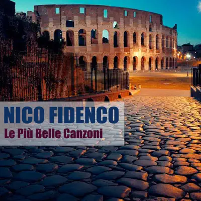 Le Più Belle Canzoni (Remastered) - Nico Fidenco Le Più Belle Canzoni (Remastered) - Nico Fidenco