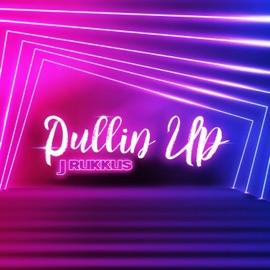 Pullin' Up J.Rukkus