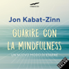 Guarire con la mindfulness: Un nuovo modo di essere - Jon Kabat-Zinn