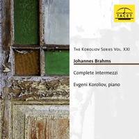 The Koroliov Series, Vol. 21: Brahms – Complete Intermezzi - Evgeni Koroliov