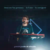 Jesus em Tua Presença / Ao Único / Eu Navegarei (Ao Vivo)