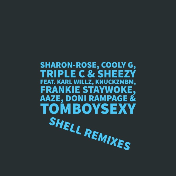 Shell (feat. Karl Willz, KnuckzMBM, Frankie StayWoke, Aaze, Doni Rampage & Tomboysexy) [Remixes] - Single