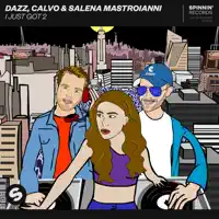 Dazz/Calvo/Salena Mastroianni — I Just Got 2