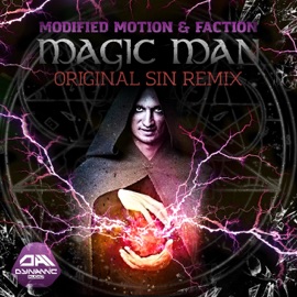 Magic Man (Original Sin Remix) Modified Motion, Faction & Original Sin