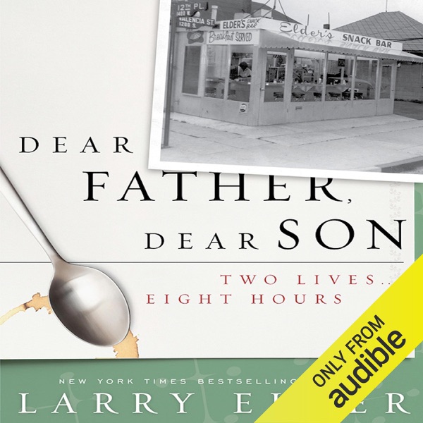 Dear Father, Dear Son: Two Lives…Eight Hours (Unabridged)