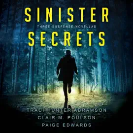 Sinister Secrets: Three Suspense Novellas (Unabridged)