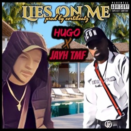 Lies on Me (feat. Hugo) Jayh Tmf