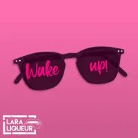 Wake Up — Lara Liqueur