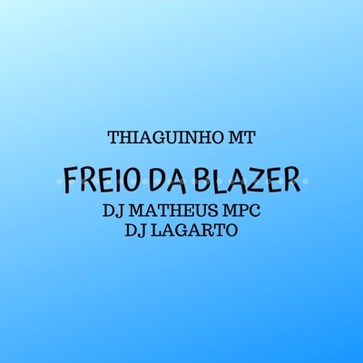 Freio da Blazer (feat. Thiaguinho MT) - Single