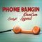 Phone Bangin' (feat. Legend) - Zoedajit lyrics