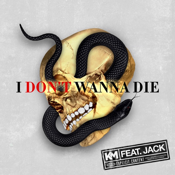 I Don’t Wanna Die (feat. Jack) - Single