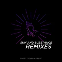 Sum and Substance (West Palm Remix) — Family Church Worship
