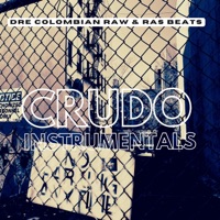 Crudo (Instrumentals) [Instrumental] - DRE Colombian Raw & Ras Beats