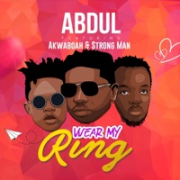 Wear My Ring (feat. Akwaboah & Strong Man) - Single - Abdulala