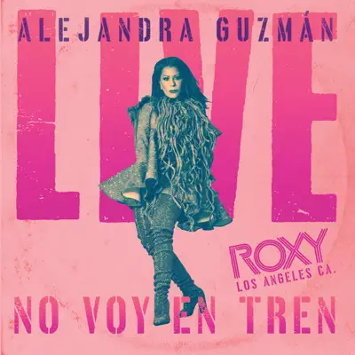 No Voy en Tren (Live at the Roxy) - Single - Alejandra Guzmán