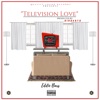 Televison Love (Except for Me) - Single