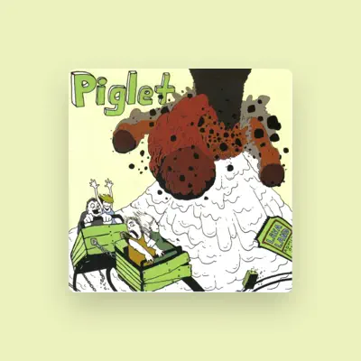 Listen to Piglet, watch music videos, read bio, see tour dates & more!