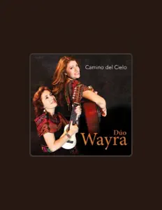聆聽 Dúo Wayra、觀看音樂影片、閱讀小傳、查看巡演日期等！