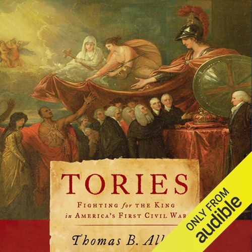 Tories: Fighting for the King in America's First Civil War (Unabridged) cover