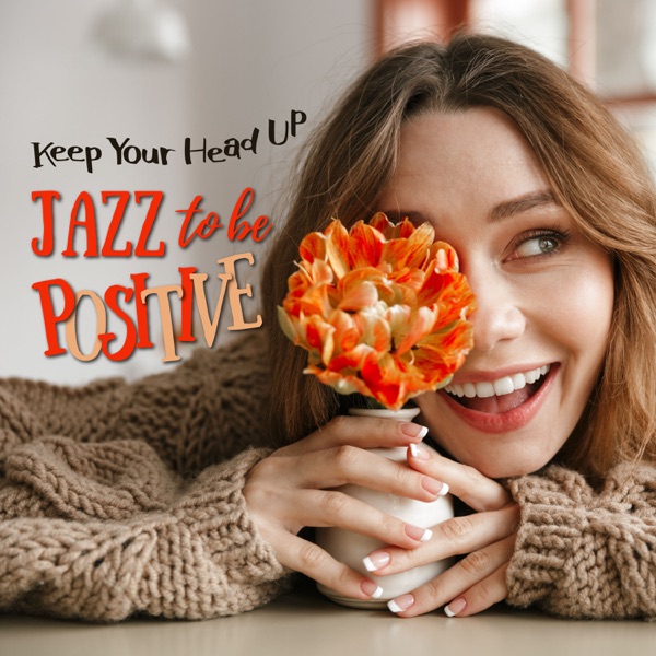 Keep Your Head Up: Jazz to Be Positive