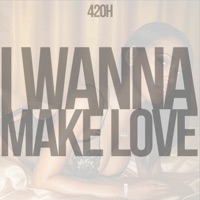 I Wanna Make Love - Single - 42oH