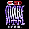 More Or Less - Single