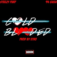 Cold Blooded (feat. 94 Gugu) - Single - Steezy Purp