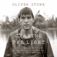 Oliver Stone & David Larabell - Chasing the Light: Writing, Directing, and Surviving Platoon, Midnight Express, Scarface, Salvador, and the Movie Game artwork