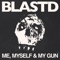 Me, Myself & My Gun - Blast'D lyrics