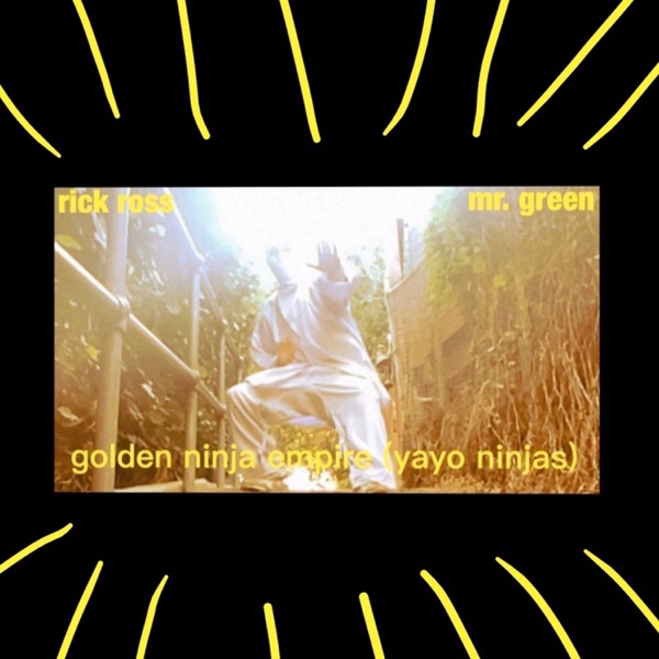 Golden Ninja Empire (Yayo Ninjas) (feat. Rick Ross) - Single - Mr. Green