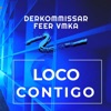 Derkommissar - Loco Contigo (feat. Feer Vmka)