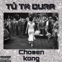 Tú Ta Dura - Single - Chosen Kong