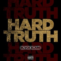 Hard Truth - Single - Blvck Slabb