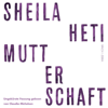 Mutterschaft (Ungekürzte Lesung) - Sheila Heti