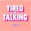 Tired of Talking - Single