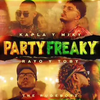 Party Freaky by Kapla y Miky, Rayo & Toby & The Rudeboyz song reviws