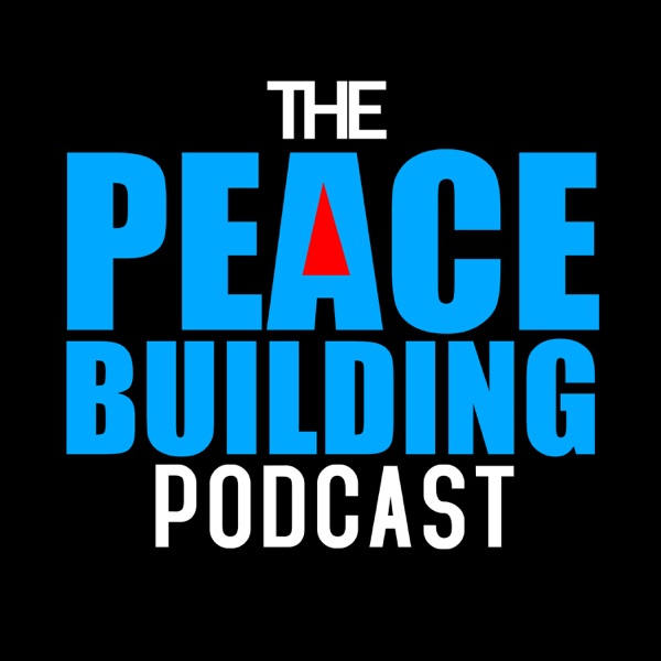 The Peacebuilding Podcast : From Conflict To Common Ground The Peacebuilding Podcast : From Conflict To Common Ground