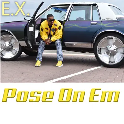 Pose on Em - Single - Ex