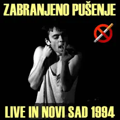 Live In Novi Sad 1994 - Zabranjeno Pusenje Live In Novi Sad 1994 - Zabranjeno Pusenje