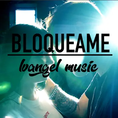Bloquéame - Single - Ivangel Music