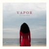 Vapor - Single