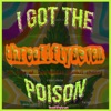 I Got the Poison