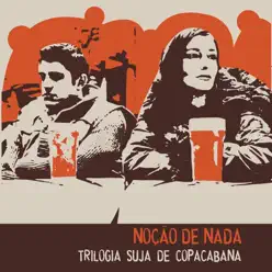 Trilogia Suja de Copacabana - Noção De Nada