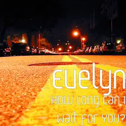 How Long Can I Wait for You? - Single - Evelyn How Long Can I Wait for You? - Single - Evelyn