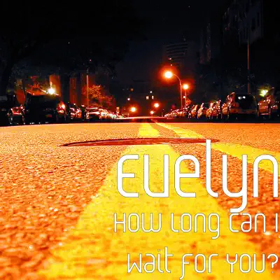 How Long Can I Wait for You? - Single - Evelyn