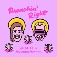 Preachin' Right - Single - MorningMaxwell & Wildfire