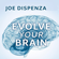 Joe Dispenza - Evolve Your Brain (Unabridged)
