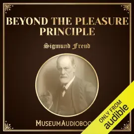 Beyond the Pleasure Principle (Unabridged)