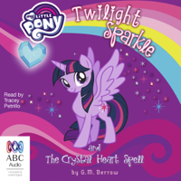 G. M. Berrow - Twilight Sparkle and the Crystal Heart Spell - My Little Pony: Friendship is Magic Book 1 (Unabridged) artwork