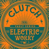 Clutch - Electric Worry